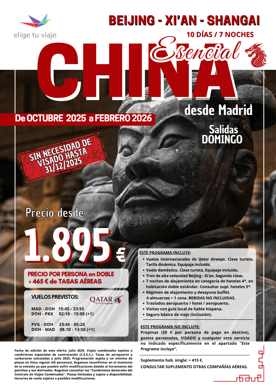 CHINA ESENCIAL, salidas desde Madrid de octubre 2025 a febrero 2026. Incluye vuelos internacionales, vuelo doméstico, tren de alta velocidad Beijing - Xi’an (segunda clase), 7 noches de alojamiento en categoría de hoteles 4*, régimen de alojamiento y desayuno buffet, 4 almuerzos + 1 cena (bebidas no incluidas), traslados aeropuerto / hotel / aeropuerto, visitas con guía local de habla hispana y seguro básico de viaje (inclusión), para agencias de viajes con Elige Tu Viaje.